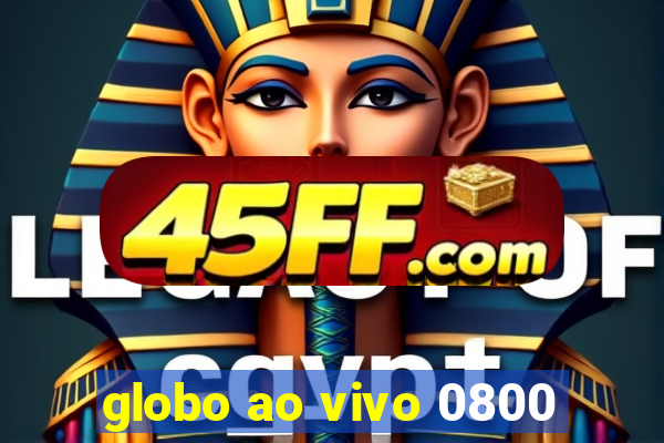 globo ao vivo 0800